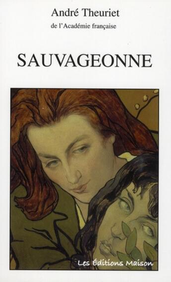 Couverture du livre « Sauvageonne » de André Theuriet aux éditions Les Editions Maison