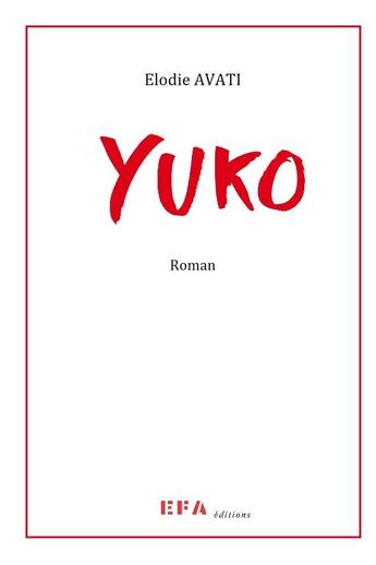 Couverture du livre « Yuko » de Elodie Avati aux éditions Efa Editions