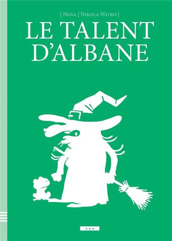 Couverture du livre « Le talent d'Albane » de Nikola Witko et Nena aux éditions Il Etait Une Fois