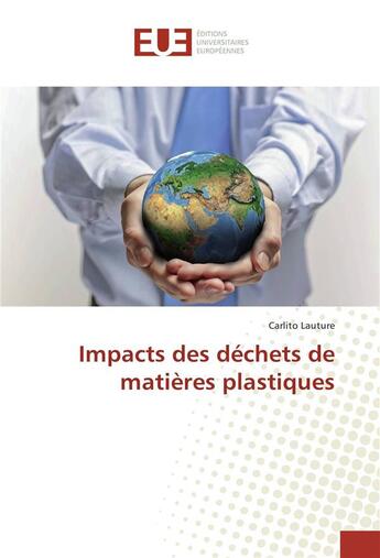 Couverture du livre « Impacts des dechets de matieres plastiques » de Lauture Carlito aux éditions Editions Universitaires Europeennes