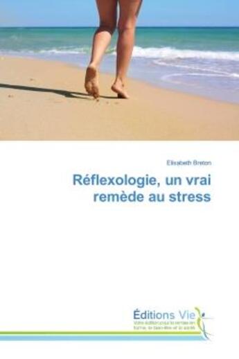 Couverture du livre « Réflexologie, un vrai remède au stress » de Elisabeth Breton aux éditions Vie