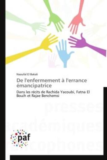 Couverture du livre « De l'enfermement a l'errance emancipatrice - dans les recits de rachida yacoubi, fatna el bouih et r » de El Bakali Naoufal aux éditions Presses Academiques Francophones