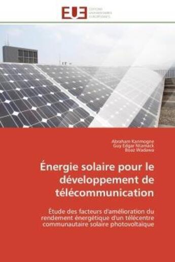 Couverture du livre « Energie solaire pour le developpement de telecommunication - etude des facteurs d'amelioration du re » de Kanmogne/Ntamack aux éditions Editions Universitaires Europeennes