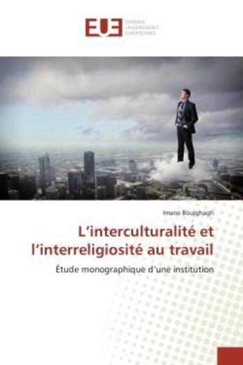 Couverture du livre « L interculturalite et l interreligiosite au travail » de Boujghagh-I aux éditions Editions Universitaires Europeennes