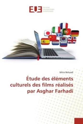 Couverture du livre « Étude des éléments culturels des films réalisés par Asghar Farhadi » de Mitra Behzadi aux éditions Editions Universitaires Europeennes