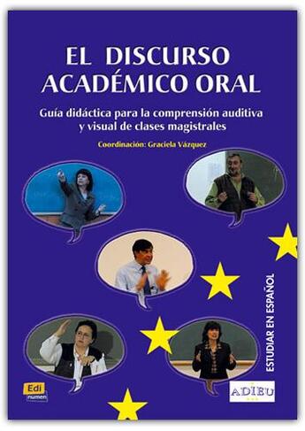 Couverture du livre « El discurso académico oral : guía didáctica para la comprensiób auditiva y visual de clases magistrales » de Graciela Vazquez aux éditions Edinumen