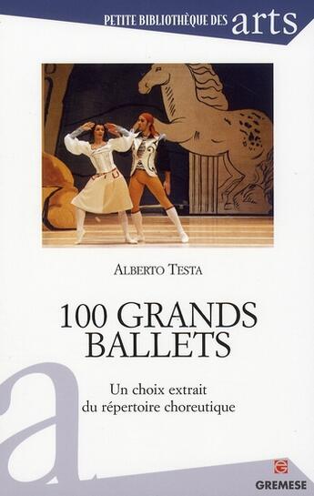 Couverture du livre « 100 grands ballets ; un choix extrait du repertoire choreutique » de Alberto Testa aux éditions Gremese