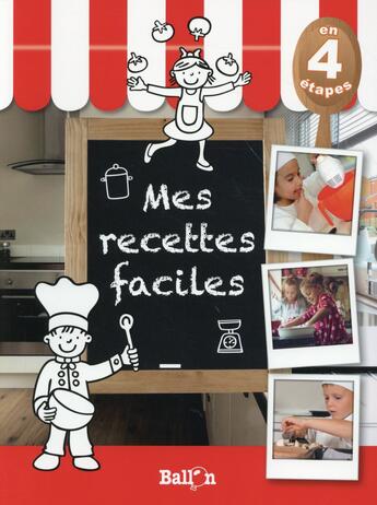 Couverture du livre « Mes recettes faciles » de  aux éditions Le Ballon