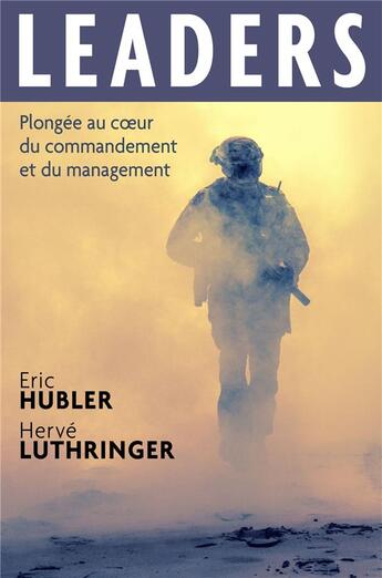 Couverture du livre « Leaders ; plongée au coeur du commandement et du management » de Eric Hubler et Herve Luthringer aux éditions Librinova