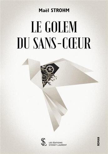 Couverture du livre « Le golem du sans-coeur » de Strohm Mael aux éditions Sydney Laurent