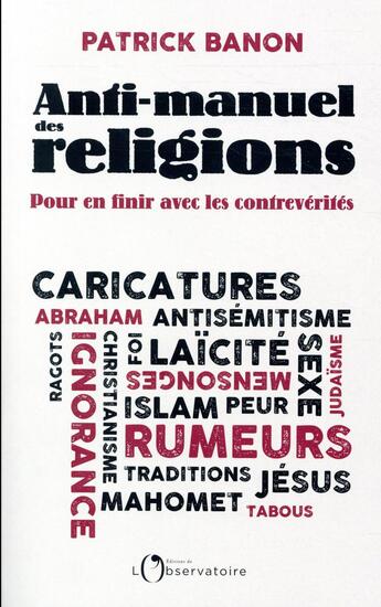 Couverture du livre « Anti-manuel des religions ; pour en finir avec les contrevérités » de Patrick Banon aux éditions L'observatoire