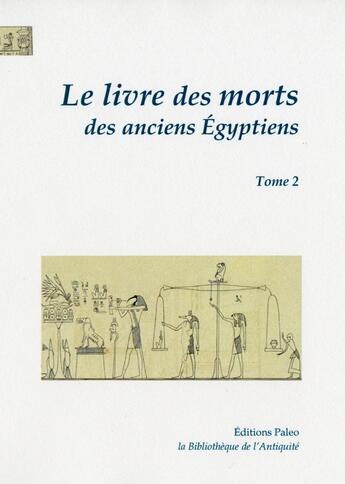 Couverture du livre « Le livre des morts des anciens Egyptiens, tome 2 : chapitres 68 à 125 » de Anonyme aux éditions Paleo