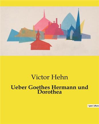 Couverture du livre « Ueber Goethes Hermann und Dorothea » de Hehn Victor aux éditions Culturea