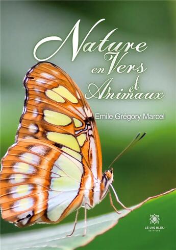 Couverture du livre « Nature en vers et animaux » de Gregory Marcel Emile aux éditions Le Lys Bleu