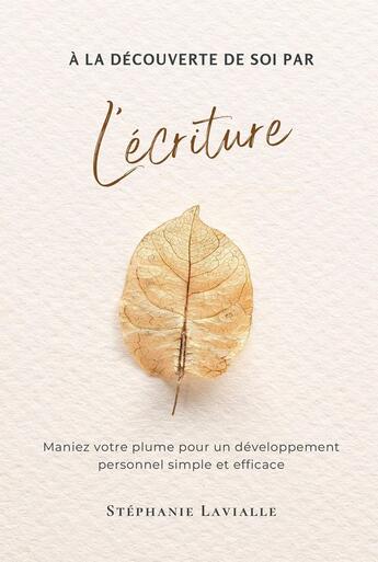 Couverture du livre « À la découverte de soi par l'écriture » de Stéphanie Lavialle aux éditions Bookelis