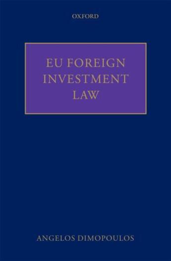 Couverture du livre « EU Foreign Investment Law » de Dimopoulos Angelos aux éditions Oup Oxford
