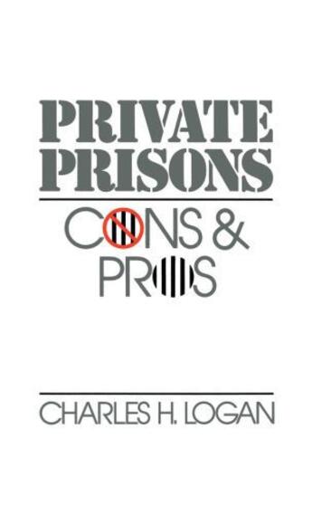 Couverture du livre « Private Prisons: Cons and Pros » de Logan Charles H aux éditions Oxford University Press Usa