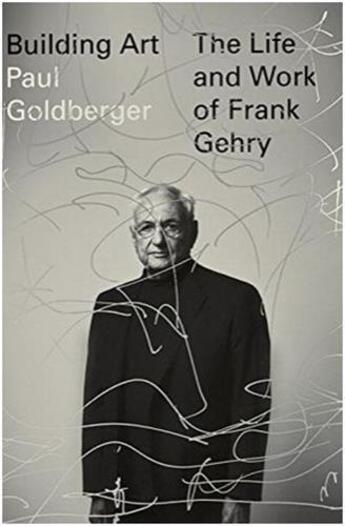 Couverture du livre « Building art the life and work of frank gehry » de Goldberger Paul aux éditions Random House Us