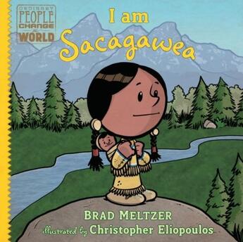 Couverture du livre « I AM SACAGAWEA » de Brad Meltzer et Christopher Eliopoulos aux éditions Dial Books