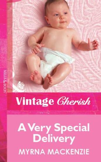 Couverture du livre « A Very Special Delivery (Mills & Boon Vintage Cherish) » de Myrna Mackenzie aux éditions Mills & Boon Series