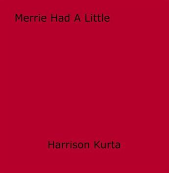 Couverture du livre « Merrie Had A Little » de Harrison Kurta aux éditions Epagine