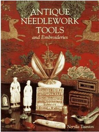 Couverture du livre « Antique needlework tools » de Taunton Nerylla aux éditions Acc Art Books