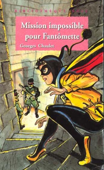 Couverture du livre « Mission impossible pour Fantômette » de Matthieu Blanchin et Georges Chaulet aux éditions Le Livre De Poche Jeunesse