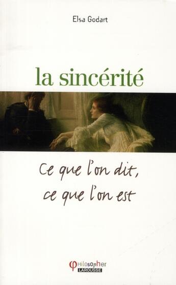 Couverture du livre « Sincérité ; ce que l'on dit, ce que l'on est » de Elsa Godart aux éditions Larousse