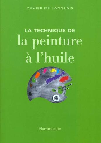 Couverture du livre « Technique de la peinture à l'huile » de Xavier De Langlais aux éditions Flammarion