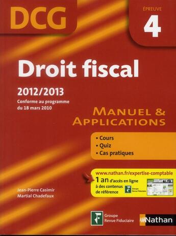 Couverture du livre « Droit fiscal ; épreuve 4 ; DCG ; manuel & applications 2012/2013 » de Martial Chadefaux et Jean-Pierre Casimir aux éditions Nathan