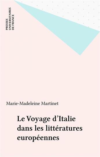 Couverture du livre « Le voyage d'italie dans les litteratures europeennes » de Martinet M-M. aux éditions Puf