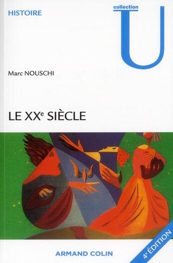 Couverture du livre « Le XX siècle ; temps, tournants, tendances (4e édition) » de Marc Nouschi aux éditions Armand Colin