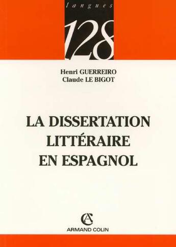 Couverture du livre « La dissertation litteraire en espagnol » de Le Bigot/Guerreiro aux éditions Armand Colin