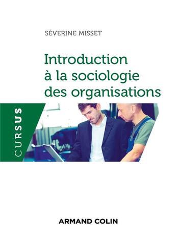 Couverture du livre « Introduction à la sociologie des organisations » de Severine Misset aux éditions Armand Colin