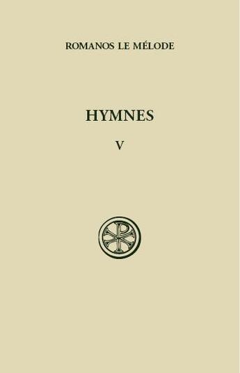 Couverture du livre « Hymnes Tome 5 ; nouveau testament XLVI-I et hymnes de circonstance LI-LVI ; introduction texte critique » de Saint Romanos Le Melode aux éditions Cerf