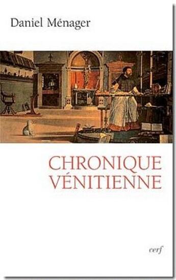 Couverture du livre « Chronique vénitienne » de Daniel Ménager aux éditions Cerf