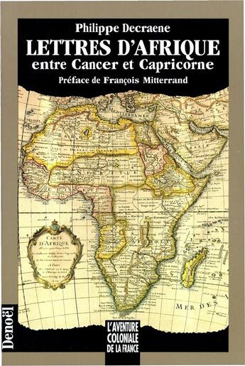 Couverture du livre « Lettres d'afrique entre cancer et capricorne » de Decraene/Mitterrand aux éditions Denoel