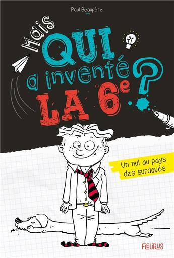 Couverture du livre « Mais qui...la 6e ? Tome 1 : mais qui a inventé la 6e ? Un nul au pays des surdoués » de Paul Beaupere aux éditions Fleurus