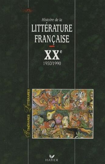 Couverture du livre « Histoire de la littérature française XX siècle t.2 ; 1950-1990 » de G Decote et Jm Maulpoix aux éditions Hatier