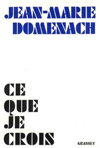 Couverture du livre « Ce que je crois » de Jean-Marie Domenach aux éditions Grasset