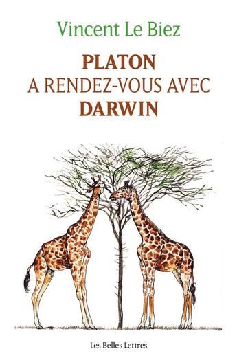 Couverture du livre « Platon a rendez-vous avec Darwin » de Vincent Le Biez aux éditions Belles Lettres