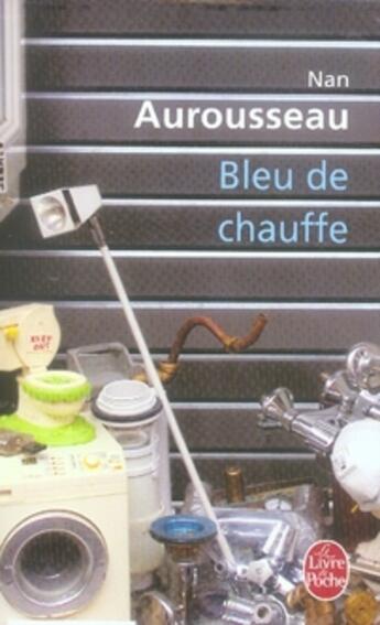 Couverture du livre « Bleu de chauffe » de Nan Aurousseau aux éditions Le Livre De Poche