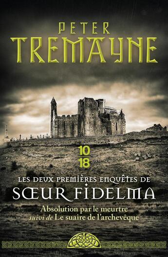 Couverture du livre « Les deux premières enquêtes de soeur Fidelma ; absolution par le meurtre ; le suaire de l'arc » de Peter Tremayne aux éditions 10/18