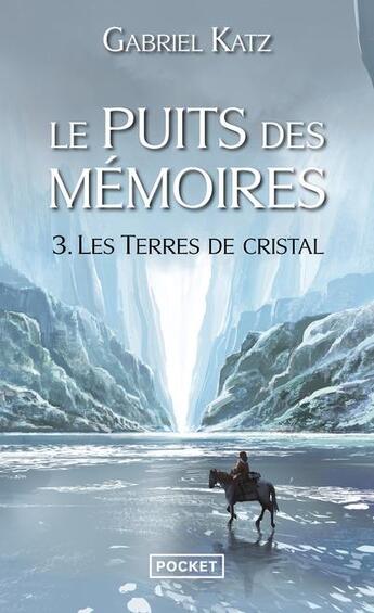 Couverture du livre « Le puits des mémoires Tome 3 ; les terres de cristal » de Gabriel Katz aux éditions Pocket