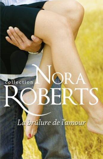 Couverture du livre « La brûlure de l'amour » de Nora Roberts aux éditions Harlequin