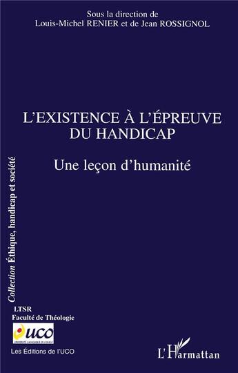 Couverture du livre « L'existence à l'épreuve du handicap ; une leçon d'humanité » de Louis-Michel Renier et Jean Rossignol aux éditions L'harmattan