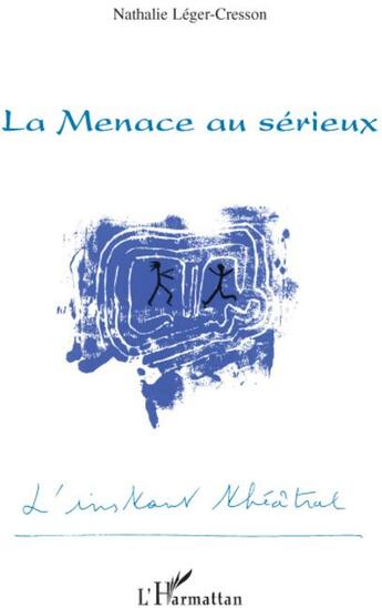 Couverture du livre « La menace au sérieux » de Nathalie Leger-Cresson aux éditions L'harmattan