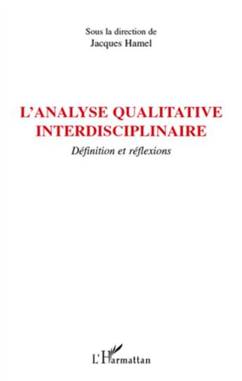 Couverture du livre « L'analyse qualitative interdisciplinaire ; définition et réflexions » de Jacques Hamel aux éditions L'harmattan