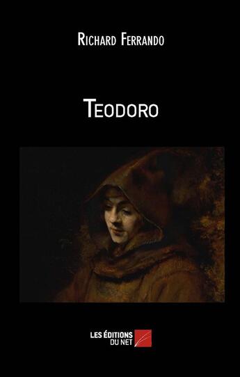 Couverture du livre « Teodoro » de Richard Ferrando aux éditions Editions Du Net