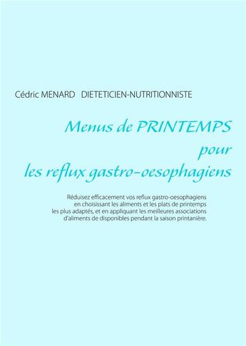 Couverture du livre « Menus de printemps pour les reflux gastro-oesophagiens » de Cedric Menard aux éditions Books On Demand